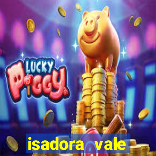 isadora vale reclame aqui