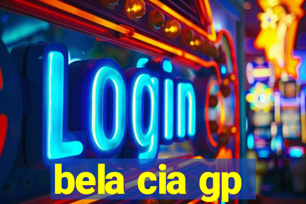 bela cia gp