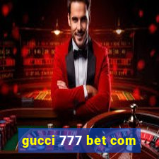 gucci 777 bet com