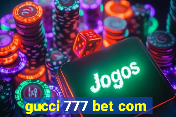 gucci 777 bet com