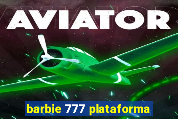 barbie 777 plataforma