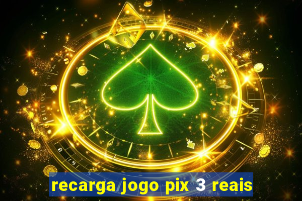 recarga jogo pix 3 reais