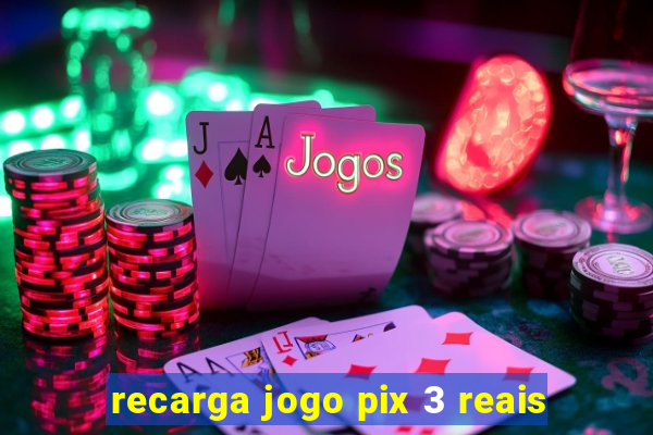 recarga jogo pix 3 reais