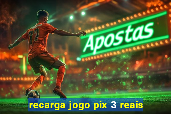 recarga jogo pix 3 reais