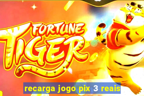 recarga jogo pix 3 reais