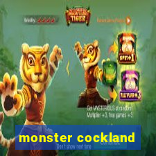 monster cockland