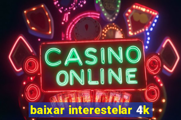 baixar interestelar 4k