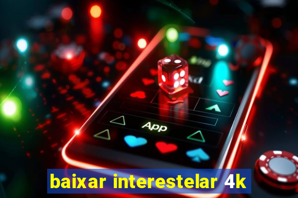 baixar interestelar 4k