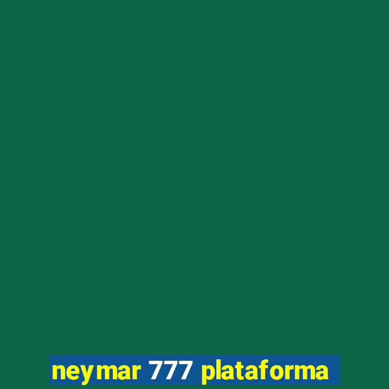 neymar 777 plataforma