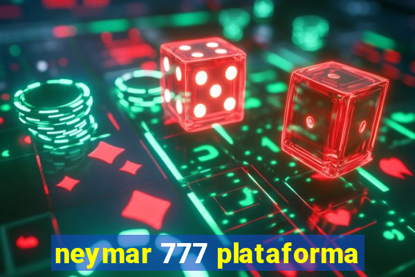 neymar 777 plataforma