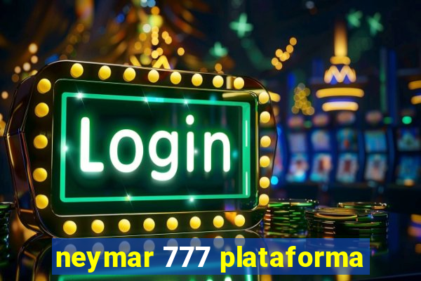 neymar 777 plataforma