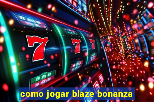 como jogar blaze bonanza