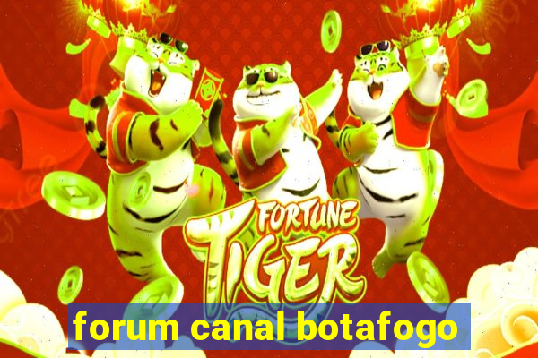 forum canal botafogo