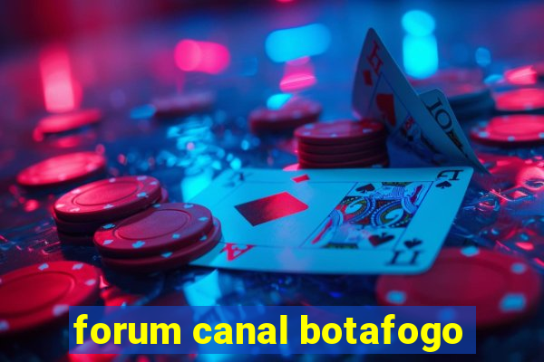 forum canal botafogo