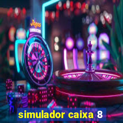 simulador caixa 8