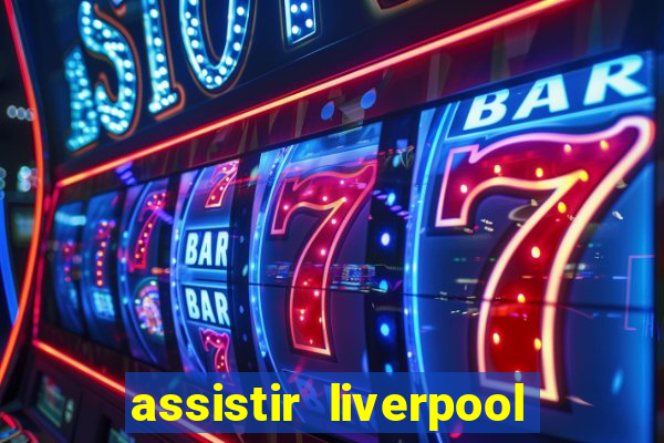 assistir liverpool x manchester city ao vivo futemax