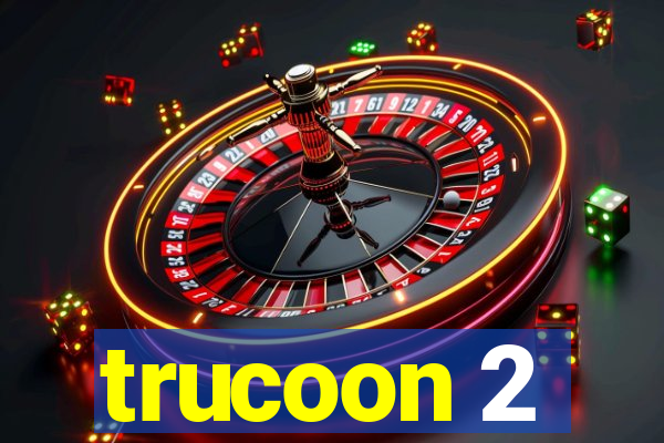 trucoon 2