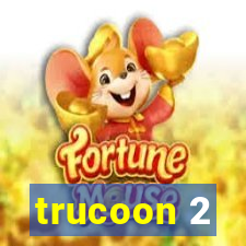 trucoon 2