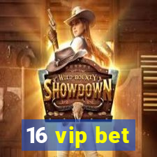 16 vip bet