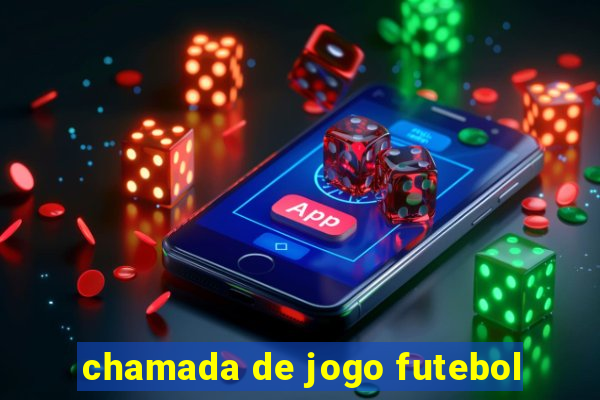 chamada de jogo futebol