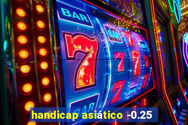 handicap asiático -0.25