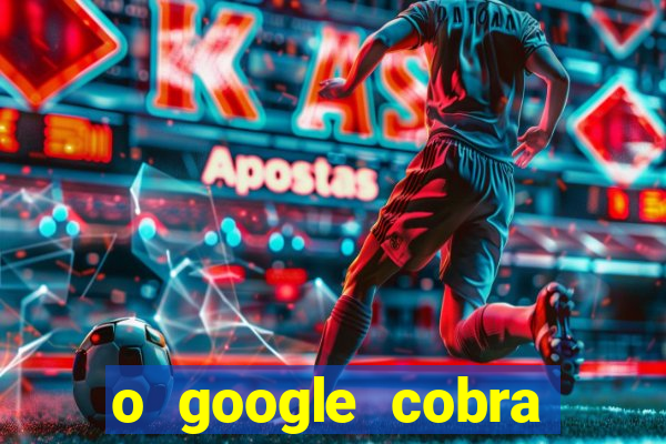 o google cobra taxa de saque de jogos