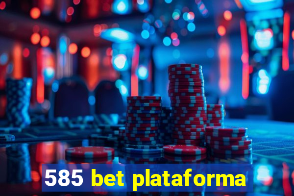 585 bet plataforma