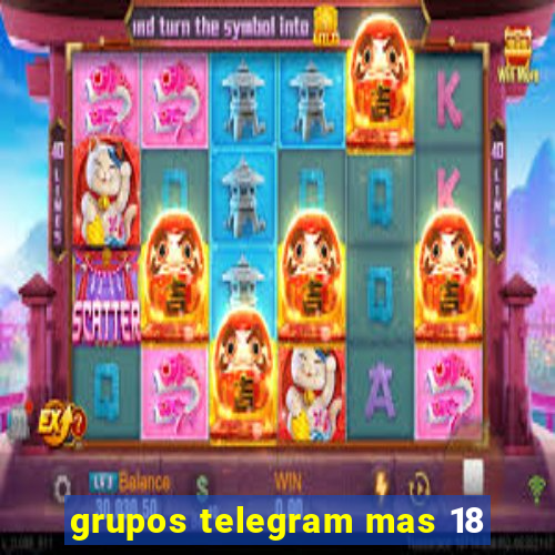 grupos telegram mas 18