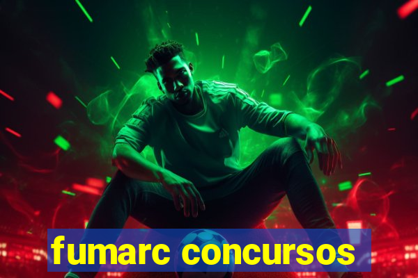 fumarc concursos