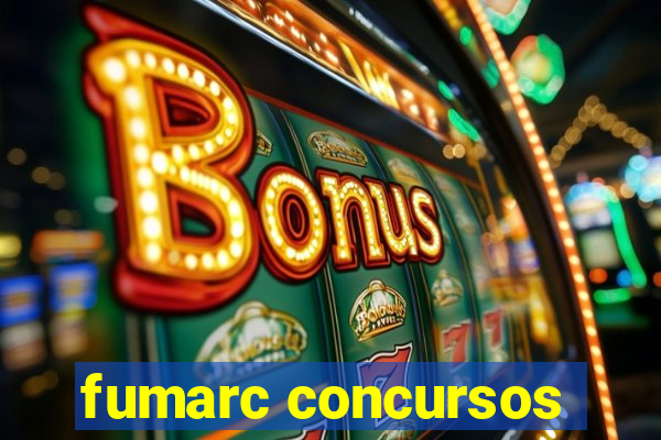 fumarc concursos