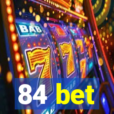 84 bet