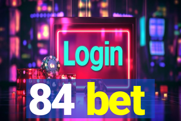 84 bet