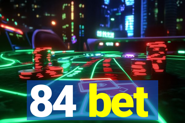 84 bet