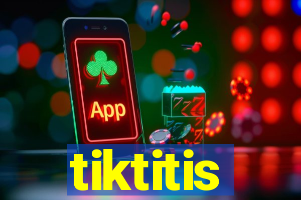 tiktitis