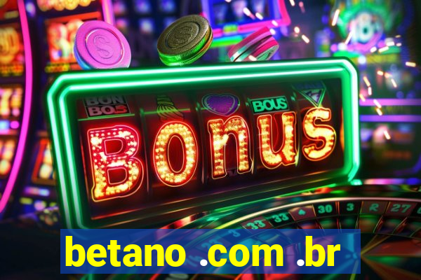 betano .com .br