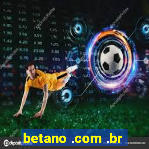 betano .com .br