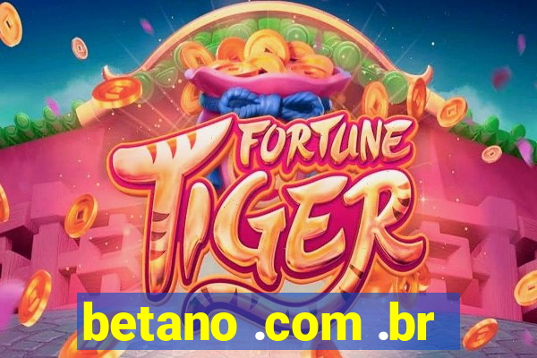 betano .com .br