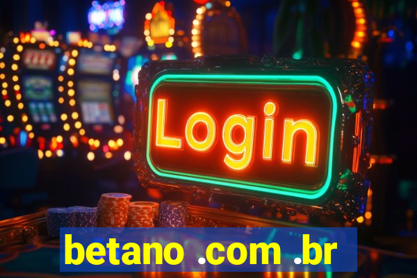 betano .com .br