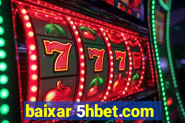 baixar 5hbet.com