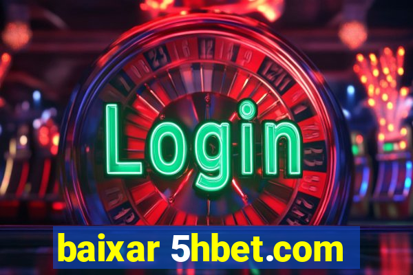 baixar 5hbet.com