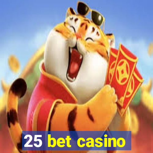 25 bet casino