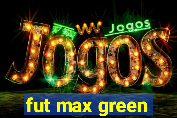 fut max green