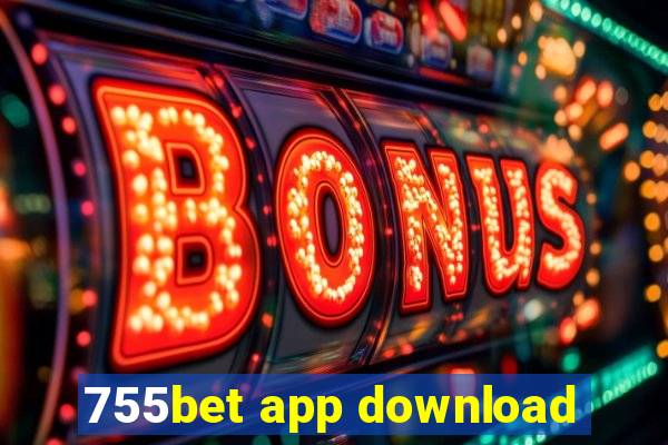 755bet app download