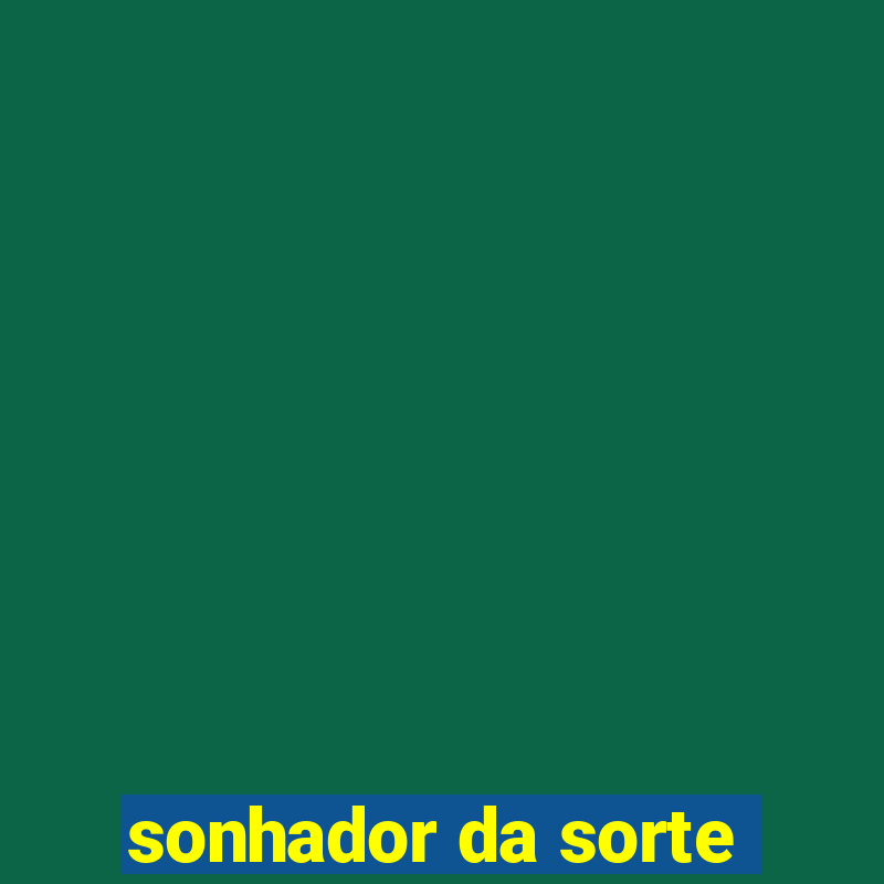 sonhador da sorte