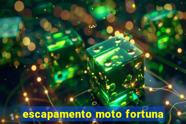 escapamento moto fortuna