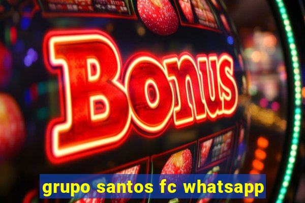 grupo santos fc whatsapp