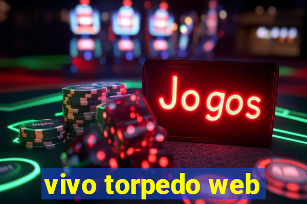 vivo torpedo web