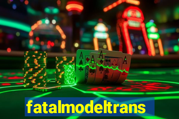 fatalmodeltransex