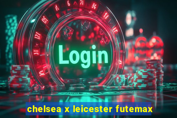 chelsea x leicester futemax