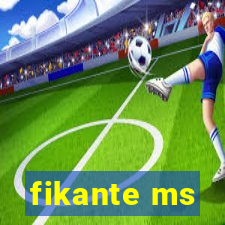 fikante ms